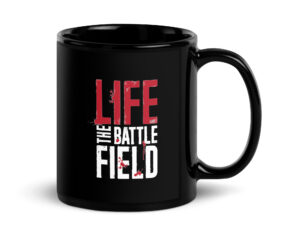 Life The Battle Field Mug